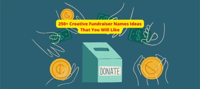 250+ Creative Fundraiser Names Ideas That You Will Like