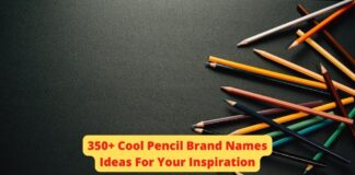 350+ Cool Pencil Brand Names Ideas For Your Inspiration