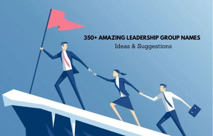 350+ Amazing Leadership Group Names Ideas & Suggestions