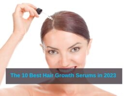 The 10 Best Hair Growth Serums in 2023